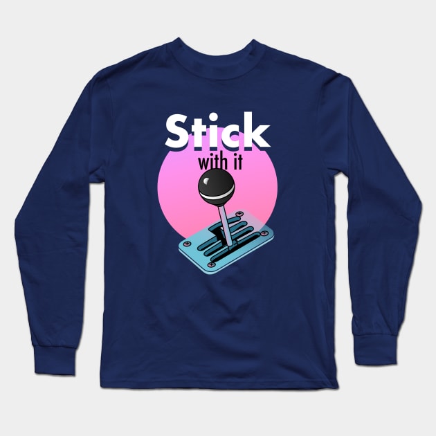 Stick with it Long Sleeve T-Shirt by unlimitees